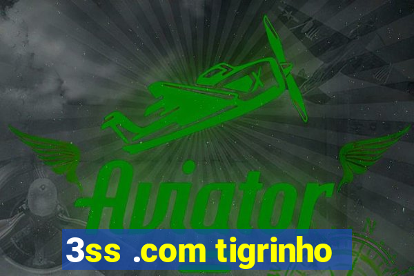 3ss .com tigrinho